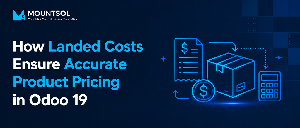 How Landed Costs Ensure Accurate Product Pricing in Odoo 19